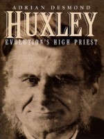 Huxley: Evolution's High Priest - Adrian Desmond