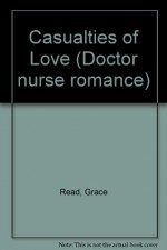 Casualties of Love (Doctor nurse romance) - Grace Read