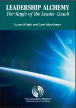 Leadership Alchemy: The Magic of the Leader Coach - Carol MacKinnon, Susan Wright