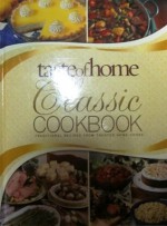 Taste of Home Classic Cookbook: Traditional Recipes from Trusted Home Cooks - Catherine Cassidy