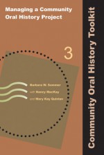 Managing a Community Oral History Project - Barbara W. Sommer, Nancy MacKay, Mary Kay Quinlan