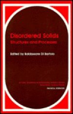 Disordered Solids: Structures and Processes - Baldassare DiBartolo