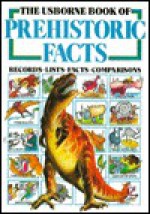 The Usborne Book of Prehistoric Facts - Annabel Craig