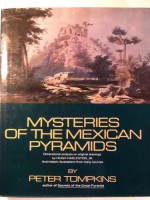 Mysteries of the Mexican Pyramids - Peter Tompkins, Hugh Harleston Jr.