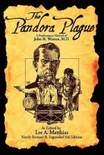 The Pandora Plague: A Posthumous Memoir Of John H. Watson, M.D - Lee A. Matthias