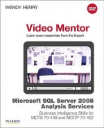 Microsoft SQL Server 2008 Analysis Services Business Intelligence Skills for McTs 70-448 and McItp 70-452 Video Mentor - Wendy Henry