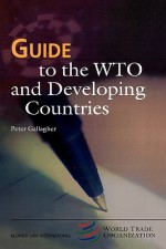 Guide to the Wto and Developing Countries - Peter Gallagher