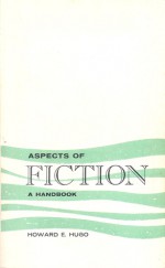 Aspects of Fiction: A Handbook - Howard E. Hugo