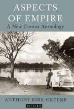 Aspects of Empire: A New Corona Anthology - Anthony Kirk-Greene