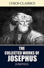 The Collected Works of Josephus - Josephus, William Whiston