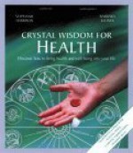 Crystal Wisdom For Health: Discover How To Bring Health And Well Being Into Your Life (Crystal Wisdom Mini Kits) - Stephanie Harrison