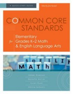 Common Core Standards for Elementary Grades K-2 Math & English Language Arts: A Quick-Start Guide - Amber Evenson, Monette McIver, Susan Ryan