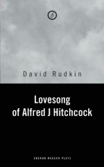 The Lovesong of Alfred J. Hitchcock - David Rudkin