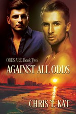 Against All Odds (Odds Are Book 2) - Chris T. Kat