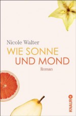 XXL-Leseprobe - Wie Sonne und Mond: Roman (German Edition) - Nicole Walter