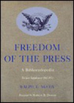 Freedom of the Press, A Bibliocyclopedia: Ten-Year Supplement (1967-1977) - Ralph E. McCoy, Robert B. Downs