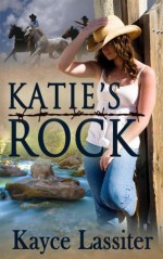 Katie's Rock - Kayce Lassiter