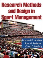 Research Methods and Design in Sport Management - Damon P.S. Andrew, Paul M. Pedersen, Chad D. McEvoy, Paul M. Pederson