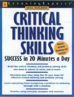 Critical Thinking Skills Success: In 20 Minutes a Day - Lauren B. Starkey, Lauren Starkey