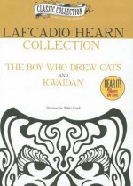 Lafcadio Hearn Collection: The Boy Who Drew Cats/Kwaidan - Lafcadio Hearn, Walter Covell