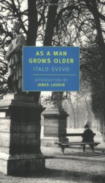 As a Man Grows Older - Italo Svevo, James Lasdun