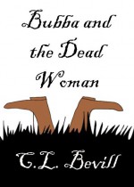 Bubba and the Dead Woman - C.L. Bevill