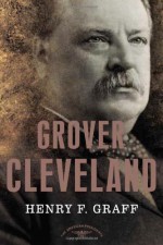 Grover Cleveland - Henry F. Graff, Arthur M. Schlesinger Jr.