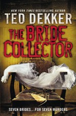 The Bride Collector - Ted Dekker