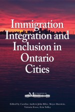 Immigration, Integration, and Inclusion in Ontario Cities - Caroline Andrew, Meyer Burstein, John Biles