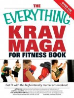 The Everything Krav Maga for Fitness Book: Get Fit Fast with This High-Intensity Martial Arts Workout - Nathan Brown