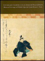 Court and Samurai in an Age of Transition: Medieval Paintings and Blades from the Gotoh Museum - Miyeko Murase