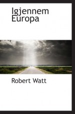 Igjennem Europa - Robert Watt