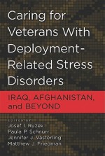 Caring For Veterans With Deployment Related Stress Disorders: Iraq, Afghanistan, And Beyond - Josef I. Ruzek, Paula P. Schnurr, Jennifer J. Vasterling, Matthew J. Friedman