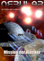 Nebular Episode 38 - Mission der Kleriker (German Edition) - Thomas Rabenstein, Frank Schmidt, Thomas Kniest, Nino Coviello, Stephan Pilz