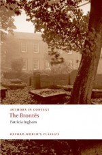 The Brontës (Authors in Context) (Oxford World's Classics) - Patricia Ingham