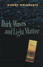 Dark Waves and Light Matter: Essays - Albert Goldbarth