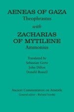 Aeneas of Gaza: Theophrastus with Zacharias of Mytilene: Ammonius - John Dillon, Sebastian Gertz, Donald Russell