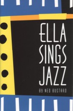 Ella Sings Jazz (Phonics Museum, Volume 11) - Ned Bustard