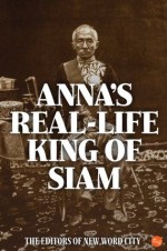 Anna's Real-Life King of Siam - The Editors of New Word City