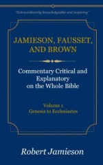 Jamieson, Fausset, and Brown Commentary Deluxe Edition Vol. 1 - Robert Jamieson, A.R. Fausset, David Brown