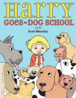 Harry Goes to Dog School - Scott Menchin