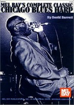 Mel Bay's Complete Classic Chicago Blues Harp - David B. Barrett