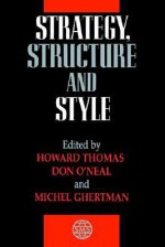 Strategy, Structure and Style - Frederic Thomas, Howard Thomas, Don O'Neal