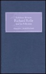 Yorkshire Writers: Richard Rolle of Hampole and His Followers: I, II - Richard Rolle