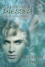 Blessed - Für dich will ich leben (German Edition) - Susanna Ernst