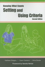 Setting and Using Criteria (Knowing What Counts) - Kathleen Gregory, Caren Cameron, Anne Davies, Sandra Herbst