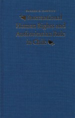 International Human Rights and Authoritarian Rule in Chile - Darren G. Hawkins, David P. Forsythe