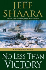 No Less Than Victory - Jeff Shaara