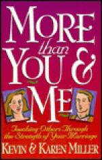 More Than You and Me: Touching Others Through the Strength of Your Marriage - Karen Miller, Kevin Miller