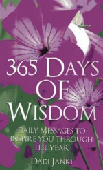 365 Days of Wisdom: Daily Messages to Inspire You Through the Year - Dadi Janki